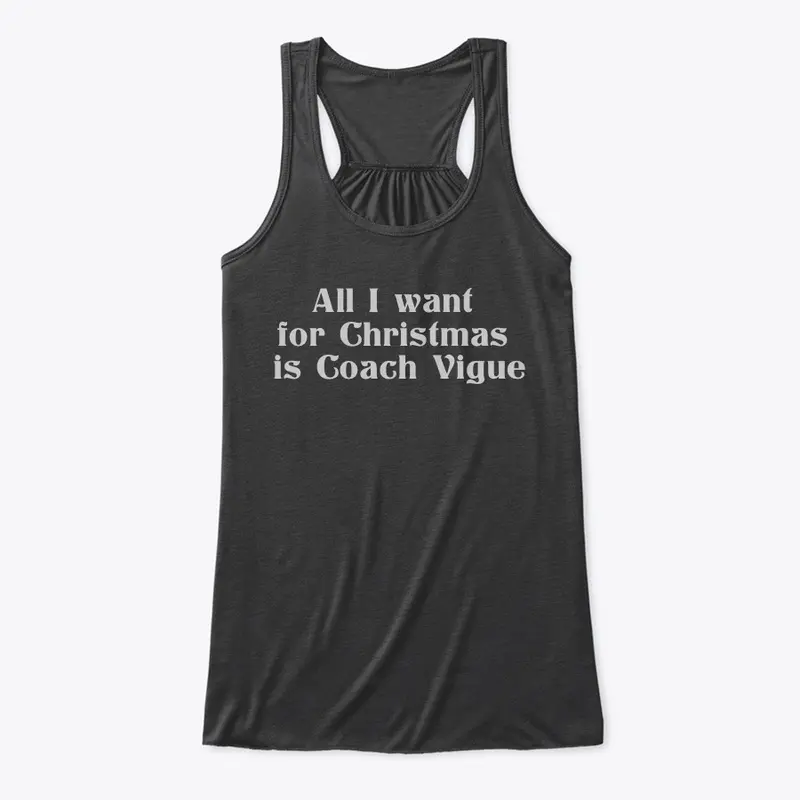 All I want for Christmas is Coach Vigue